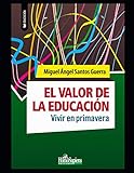  El valor de la educación: Vivir en primavera (Miguel Ángel Santos Guerra)