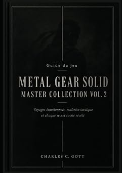 Guide du jeu Metal Gear Solid Master Collection Vol. 2 Voyages emotionnels, maitrise tactique, et chaque secret cache revele French Edition