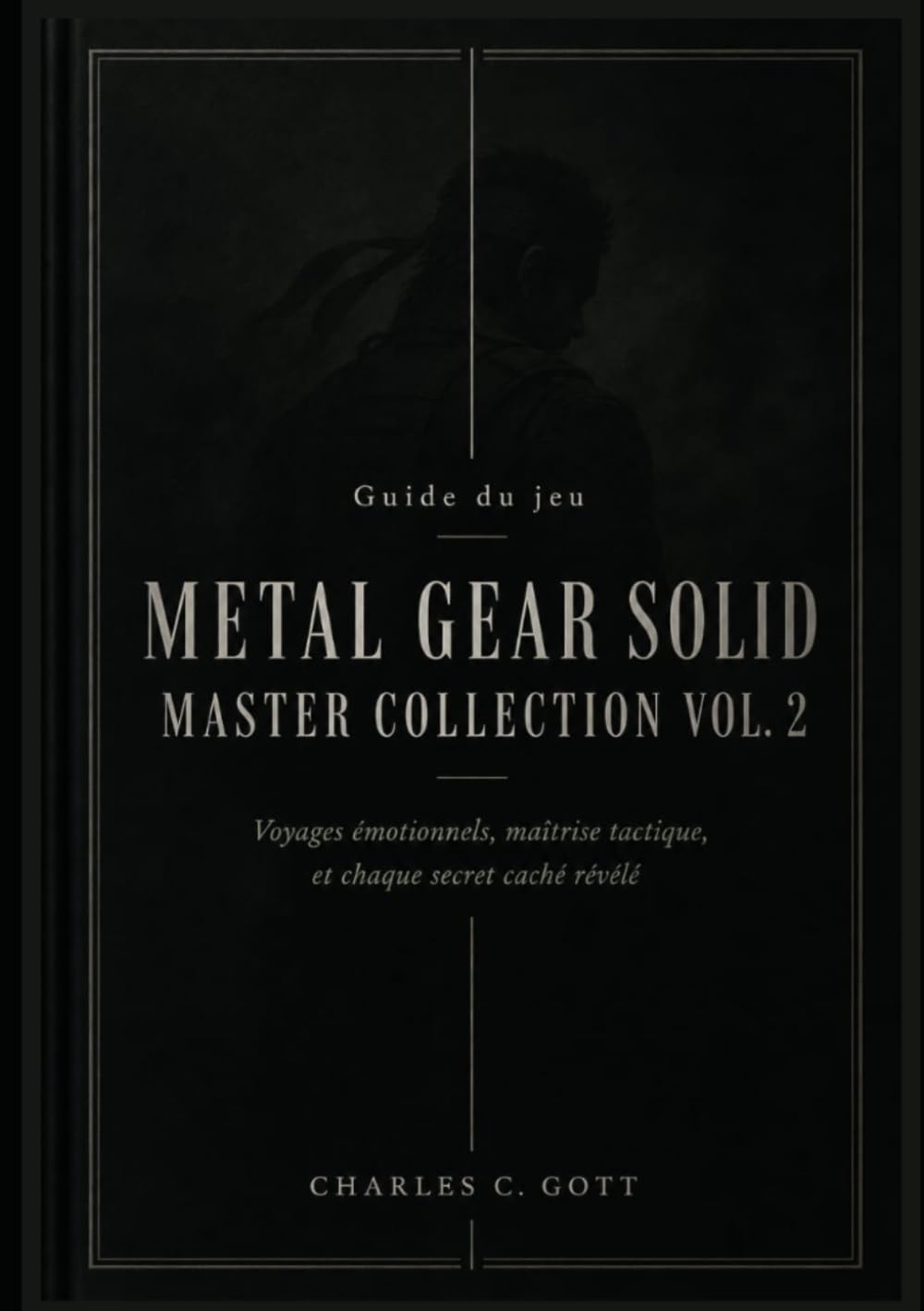 Guide du jeu Metal Gear Solid Master Collection Vol. 2: Voyages émotionnels, maîtrise tactique, et chaque secret caché révélé
