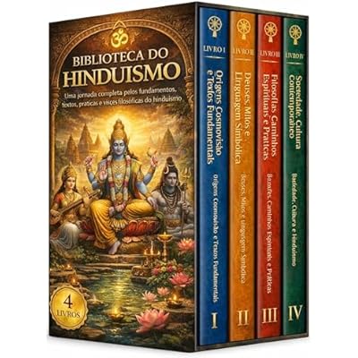 Biblioteca do Hindu&iacute;smo - 4 Livros - Dos Vedas ao Bhagavad Gita: a sabedoria espiritual do hindu&iacute;smo: Uma jornada completa pelos fundamentos, textos e pr&aacute;ticas