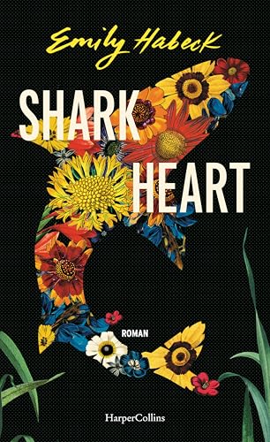 Shark Heart: Eine Liebesgeschichte | Magischer Realismus | Einzigartiger Roman über Liebe, Verlust und die Frage nach der Menschlichkeit | Suche nach Freude inmitten von Trauer