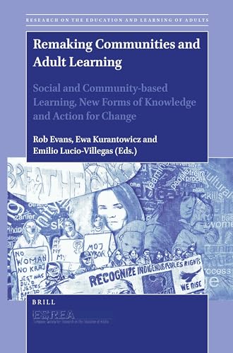 Remaking Communities And Adult Learning: Social And Community-Based Learning, New Forms Of Knowledge And Action For Change: 11 (Research On The Educat