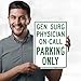 Gen Surg Physician On Call Parking Only Sign, 10x14 Inches, 55 mil thick HDPS (high density polystyrene), Made in USA by My Sign Center