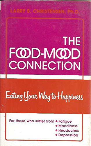 Food-Mood Connection: Eating Your Way to Happiness: Christensen, Larry ...