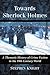 Towards Sherlock Holmes: A Thematic History of Crime Fiction in the 19th Century World