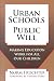 Urban Schools, Public Will: Making Education Work for All Our Children