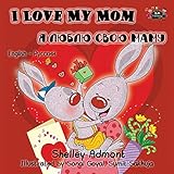 I Love My Mom (English Russian Bilingual books, russian childrens books): russian kids books, english russian children's books (English Russian bilingual children's book collection)