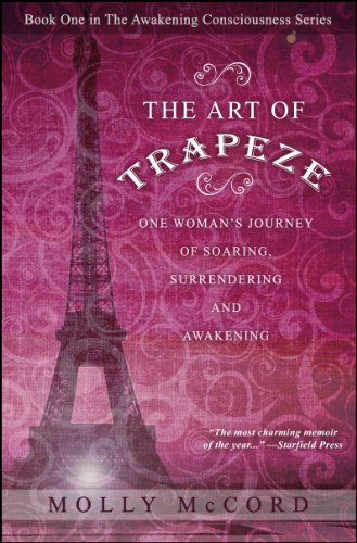 Télécharger The Art of Trapeze: One Woman's Journey of Soaring, Surrendering, and Awakening (The Awakening Consc Livre PDF Gratuit