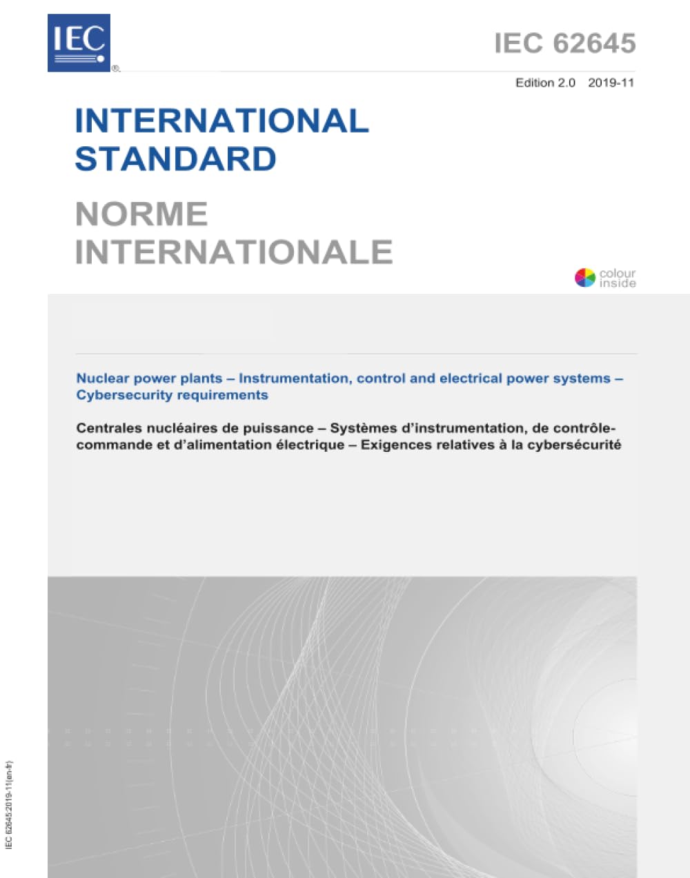 IEC 62645 Ed. 2.0 b:2019, Seconda Edizione: Centrali nucleari - Strumentazione, controllo e sistemi elettrici - Requisiti di sicurezza informatica