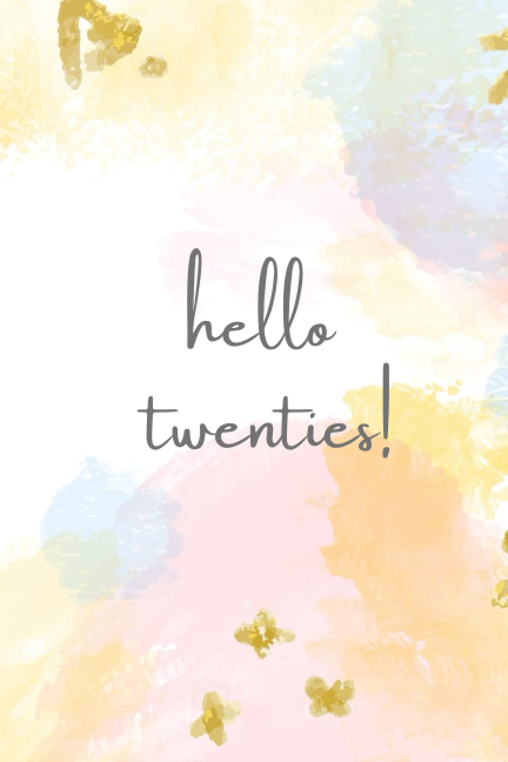 hello twenties!: Journal - 6''x9'' 120 pages writing journal with colorful cover
