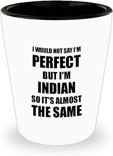 Indian Shot Glass Funny India Gift Idea For Men Women Pride Quote I'm Perfect Gag Liquor Lover Alcohol 1.5 Oz Shotglass