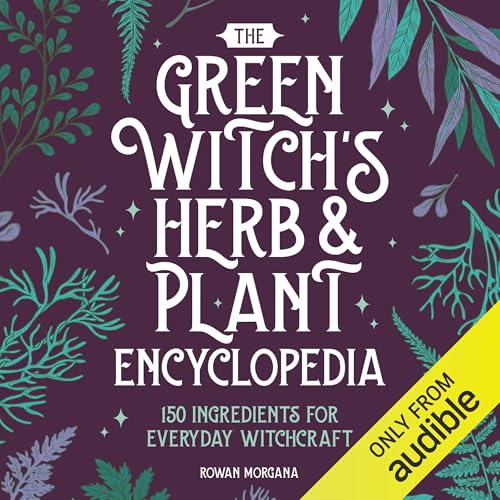 Audiobook: The Green Witch's Herb and Plant Encyclopedia by Rowan Morgana episode artwork