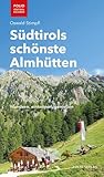 Südtirols schönste Almhütten. Wandern, einkehren, genießen ("Folio - Südtirol erleben")