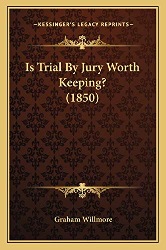 Is Trial By Jury Worth Keeping? (1850)