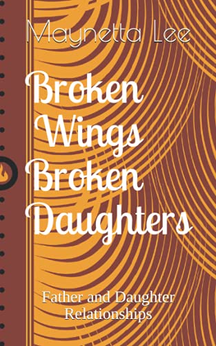 Broken Wings Broken Daughters: Father and Daughter Relationships