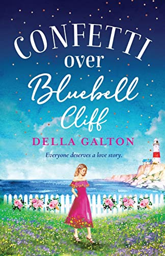 Confetti Over Bluebell Cliff: The perfect feel-good read from Della Galton (The Bluebell Cliff Series, 5)