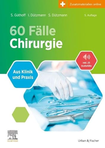 60 Fälle Chirurgie: Aus Klinik und Praxis (inkl. 25 Audio-Fällen)