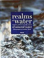 Realms of Water; A Journey of Discovery to the Sources of Mineral Water 2845974116 Book Cover