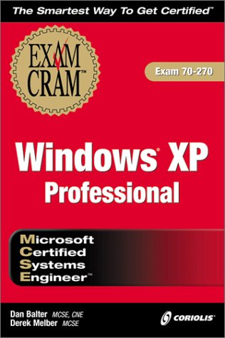 MCSE Windows XP Professional Exam Cram (Exam: 70-270): Balter, Dan ...