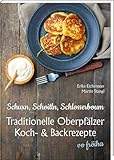 Schuxn, Schoitln, Schlosserboum: traditionelle Oberpfälzer Koch- und Backrezepte vo fröiha (Oberpfälzer Rezepte)