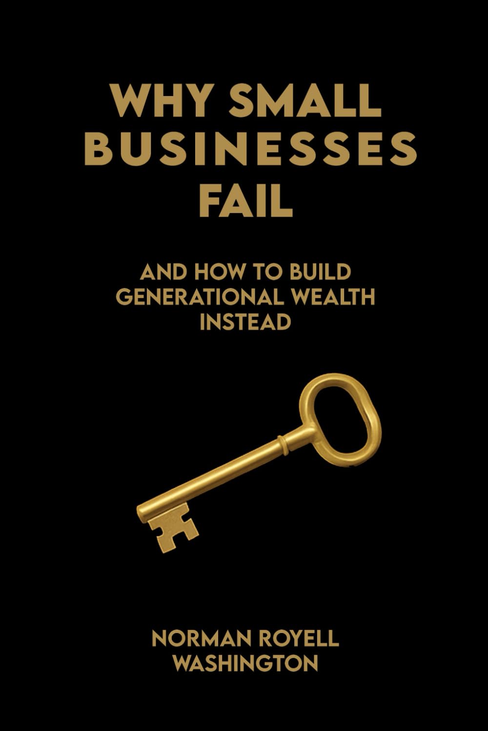 Why Small Businesses Fail: How to Build Generational Wealth Instead