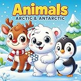 Animals of Arctic and Antarctic (Animals of the world)