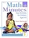 Math in Minutes: Easy Activities for Children Ages 4-8