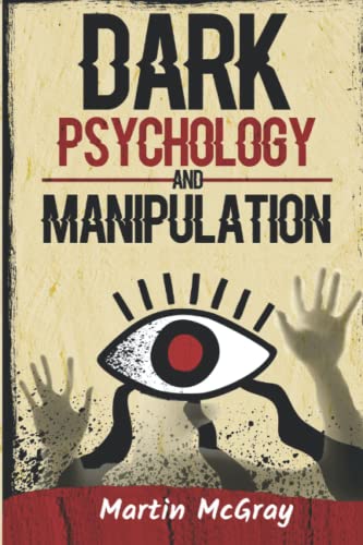 3. Dark Psychology and Manipulation: Discover Psychological Manipulation and Persuasion Techniques