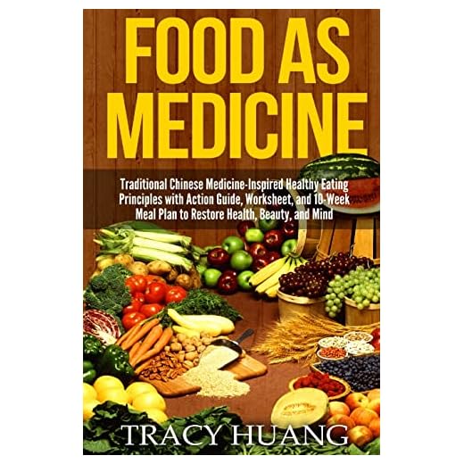 Food As Medicine: Traditional Chinese Medicine-Inspired Healthy Eating Principles with Action Guide, Worksheet, and 10-Week Meal Plan to Restore Health, Beauty, and Mind