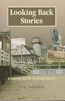 Looking Back Stories ~ Growing Up in Virginia Beach 0982144407 Book Cover