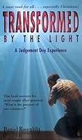 Transformed By the Light: A Judgement Day Experience 0965646815 Book Cover