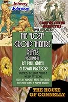The Lost Group Theatre Plays Volume III: The House of Connelly, Johnny Johnson, & Case of Clyde Griffiths (Volume 3) 1484150139 Book Cover