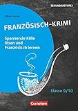  Lernkrimis für die SEK I - Französisch - Klasse 9/10: Französisch-Krimi - Spannende Fälle lösen und Französisch lernen - Kopiervorlagen