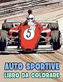  Auto Sportive Libro Da Colorare: Pagine A Colori Di Auto Sportive Automobili Classiche Macchine Retrò Autovetture D\'epoca Veicoli Antichi  Disegni ... Stress  Bambini Adulti Adolescenti Anziani
