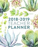 2018-2019 Teacher Planner: Weekly & Monthly Lesson Planner for Teachers | 2018-2019: Succulents, July 2018 - June 2019, 8" x 10"