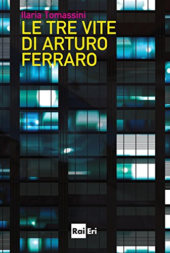 Le tre vite di Arturo Ferraro