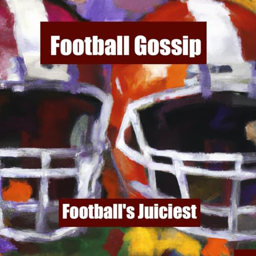 Football Gossip:Football's Juiciest cover art