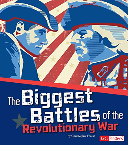 The Biggest Battles of the Revolutionary War (The Story of the American ...