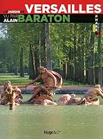 LE JARDIN DE VERSAILLES VU PAR ALAIN BARATON 2755603348 Book Cover