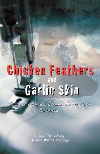 Chicken Feathers & Garlic Skin: Diary of a Chinese Garment Factory Girl on Saipan