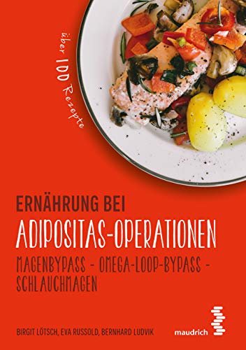 Ernahrung Bei Adipositas Operationen Magenbypass Omega Loop Bypass Schlauchmagen Maudrich Gesund Essen Ebook Lotsch Birgit Russold Eva Ludvik Bernhard Amazon De Kindle Shop 