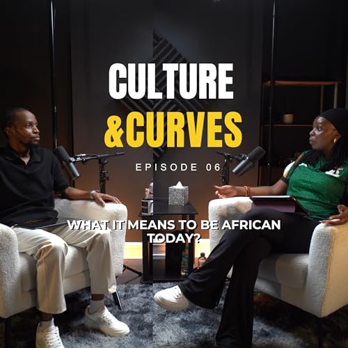 Beyond Borders: What it means to be African today? | Ep 6