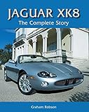 Jaguar XK8: The Complete Story (Crowood Autoclassics)