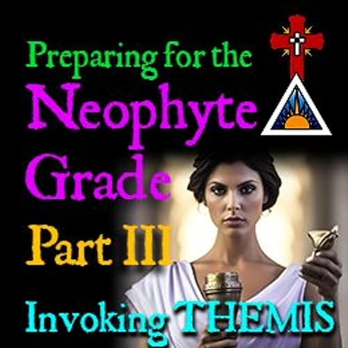 E07 Preparing for the Neophyte Grade - Part III - Invoking THEMIS