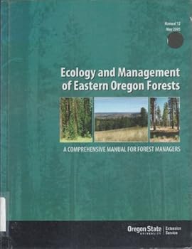Unknown Binding Ecology and Management of Eastern Oregon Forests: A Comprehensive Manual for Forest Manuals Book