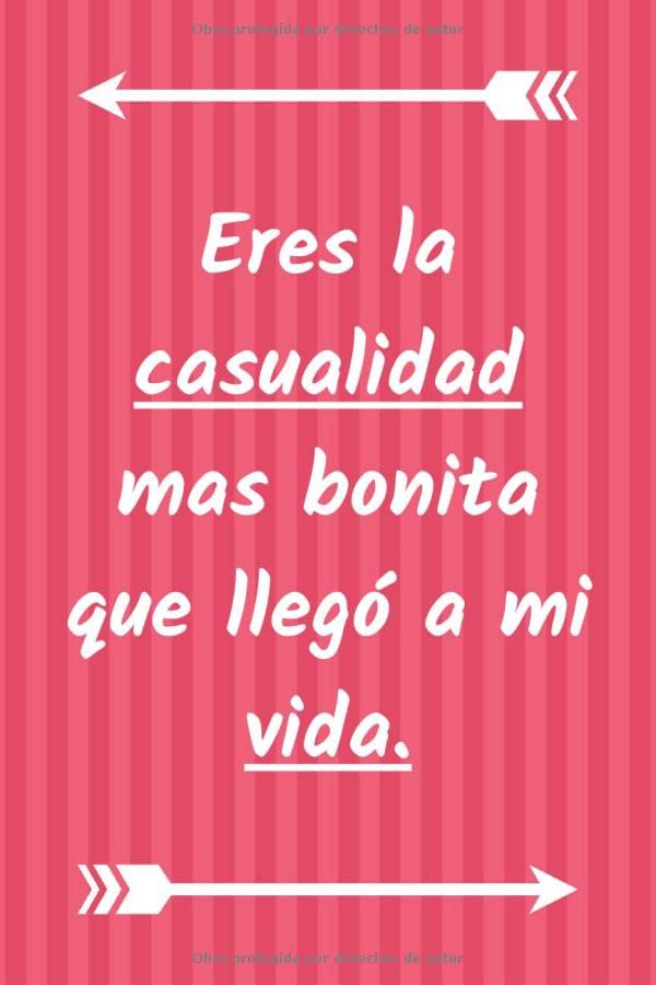 Eres la casualidad mas bonita que llego a mi vida Libreta, Diario, Agenda, Organizador, Planificador de tareas Divertida libreta para festejar el
