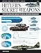 Hitler's Secret Weapons: Facts and Data for Germany's Special Weapons Programme (WWII Germany)