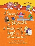 A Second, a Minute, a Week with Days in It: A Book about Time (Math Is CATegorical ®)
