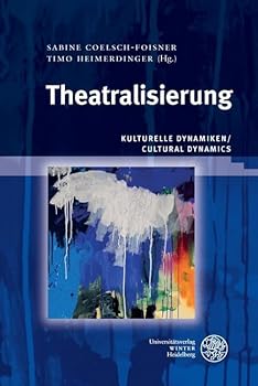 Hardcover Theatralisierung: Kulturelle Dynamiken/Cultural Dynamics [German] Book