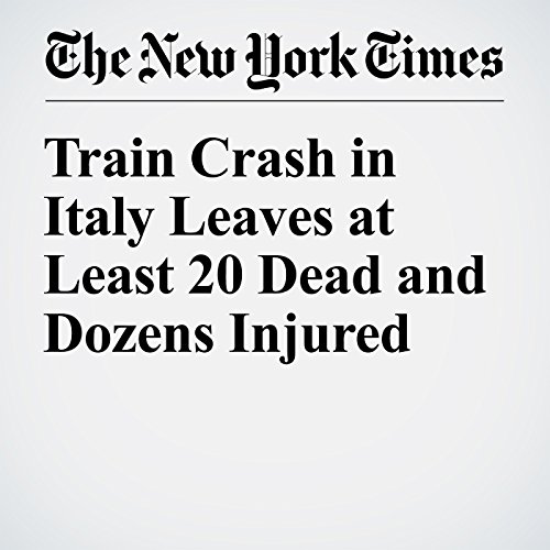 Train Crash in Italy Leaves at Least 20 Dead and Dozens Injured cover art